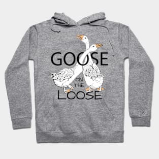 Goose on the loose Hoodie